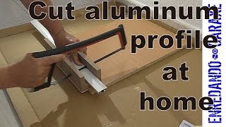 How to cut aluminum profiles at home [upl. by Aznecniv978]