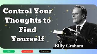 Billy Graham sermon  Control Your Thoughts to Find Yourself [upl. by Bettzel]