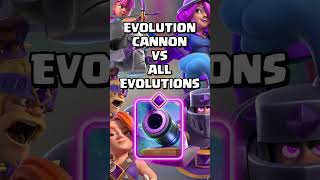 Evolution Cannon VS All Evolutions clashroyale shorts [upl. by Ohaus]