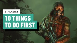 Stalker 2 Heart of Chornobyl  10 Things to Do First [upl. by Coraline307]