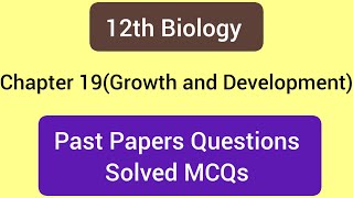 Growth and development12th Biology past papersChapter 19chapter 19 mcqs [upl. by Llehcam]