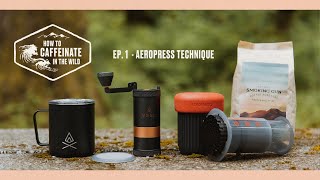 How to Caffeinate in the Wild  EP1  Aeropress Technique [upl. by Anelet522]