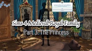 Sims 4 Medieval Royal Family Part 3 The Princess [upl. by Leonelle]