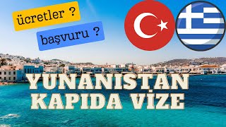 Yunan Adalarına Kapıda Vize Almak  Başvuru Süreci  Tüm Fiyatlar [upl. by Fairfield315]