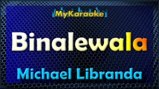 BINALEWALA  Karaoke version in the style of MICHAEL LIBRANDA [upl. by Kenji]