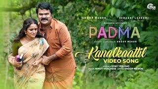 Kanalkaattil Video Song  Padma  Anoop Menon Surabhi Lakshmi  Vijay Yesudas  Ninoy Varghese [upl. by Wiersma]