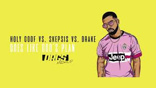 Holy Goof vs Skepsis vs Drake  Goes Like Gods Plan DRGS Mashup [upl. by Eimia459]