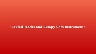 Buckled Tracks and Bumpy Cars Instrumental [upl. by Desiri]