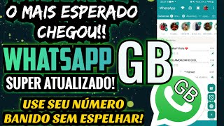 WHATSAPP GB O MAIS ESPERADO CHEGOU USE SEU NÚMERO BANIDO SEM ESPELHAR  GB WHATSAPP [upl. by Jamieson]