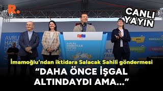 İmamoğlundan iktidara Salacak Sahili göndermesi Daha önce işgal altındaydı CANLI [upl. by Eitac]