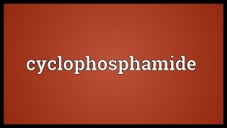 Cyclophosphamide Meaning [upl. by Dinsdale859]