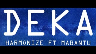 DEKAHARMONIZE FT MABANTU LYRICS VIDEO [upl. by Merri537]