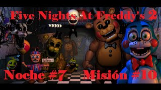 Misión 10 Golden Freddy 1020  Noche 7  Five Nights At Freddys 2  Español  Gameplay  Full HD [upl. by Eeruhs995]