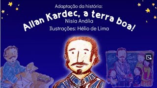 HISTÓRIA ESPÍRITA INFANTIL  Allan Kardec a Terra Boa [upl. by Lodie]