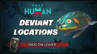 Frog The Leaper Deviant Location  Once Human Gameplay Guide [upl. by Stover]