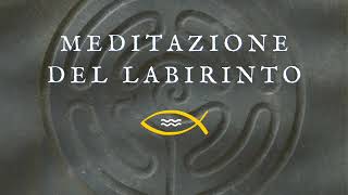 Meditazione del Labirinto [upl. by Arlina]