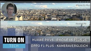 Huawei P9 vs iPhone 6s Plus vs Oppo F1 Plus  Kameravergleich  TURN ON Tech [upl. by Elok]