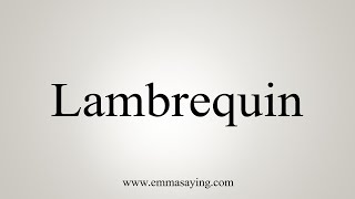 How To Say Lambrequin [upl. by Neerroc]