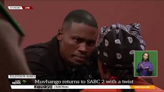 Muvhango returns to SABC 2 with a twist [upl. by Muslim]