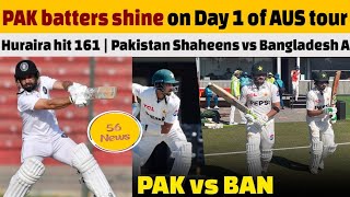 PAK batters shine on Day 1 of Australia tour  Huraira hit 161  Pakistan Shaheens vs Bangladesh A [upl. by Schifra]