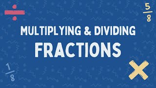 Multiplying and Dividing Fractions [upl. by Woodrow]