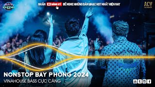 NONSTOP 2024 BAY PHÒNG BASS CỰC MẠNH ✈️ NHẠC SÀN VINAHOUSE DJ MIXTAPE 2024 ✈️ NHẠC REMIX CỰC MẠNH [upl. by Eizzik]