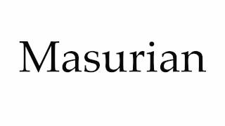 How to Pronounce Masurian [upl. by Bret]