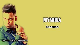 Mymuna  Santesh Lirik [upl. by Assirrec]