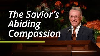 The Savior’s Abiding Compassion  Ulisses Soares  October 2021 General Conference [upl. by Lede705]