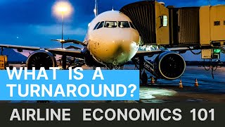 What is a Turnaround  Airline Economics 101 [upl. by Saxela]