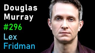 Douglas Murray Racism Marxism and the War on the West  Lex Fridman Podcast 296 [upl. by Idell]