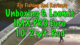 Unboxing the G Loomis IMXPRO 10 2 wt Euro Nymphing Fly Rod [upl. by Intyre]