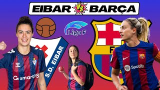 EIBAR vs BARÇA FEMENÍ 💥 COMENTARIOS EN VIVO ⚽ Jornada 28 de Liga F forçabarça [upl. by Denbrook]