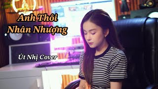 Anh Thôi Nhân Nhượng  An Clock l Út Nhị Cover  Chẳng buồn tương tư làm chi nên anh chọn cách [upl. by Mcspadden]