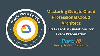 Mastering Google Cloud Professional Cloud Architect  Preemptible VM amp Copying VM [upl. by Kensell948]