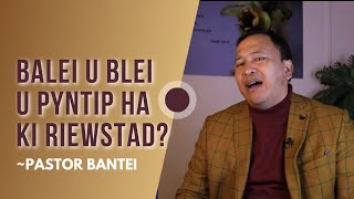 Balei U Blei U pyntip ha ki Riewstad  Pastor Bantei Potternettv khubor step 2023 [upl. by Innig]