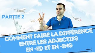 Comment faire la différence entre les adjectifs en ED et en ING  partie 2 [upl. by Eiramnna]