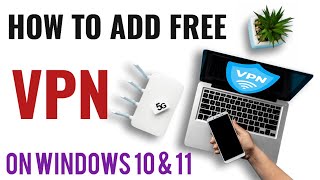 How To Add VPN On Windows 10 And Windows 11  Best VPNs for Windows Pc [upl. by Girardo914]