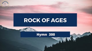 ROCK OF AGES – Adventist Hymn No 300 [upl. by Yelkao]