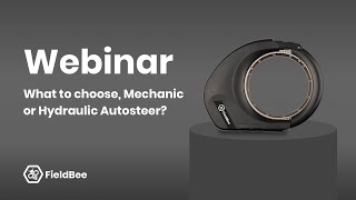 FieldBee Webinar I What to choose Mechanical or Hydraulic Autosteer with RTK correction [upl. by Ynagoham]