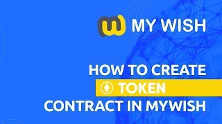 An easy way to create a Token contract via MyWish platform version 161 [upl. by Roi498]