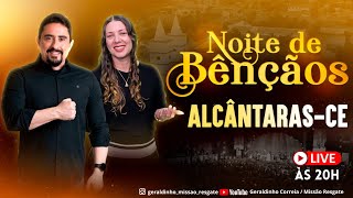 NOITE DE BÊNÇÃOS I ALCÂNTARAS CE I Geraldinho e Débora [upl. by Ahsienar]