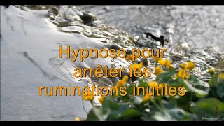 Hypnose contre les ruminations les pensées inutiles [upl. by Michell]