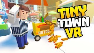 HOTDOG STAND OUT OF CONTROL  Tiny Town VR Gameplay Part 9  VR HTC Vive Gameplay [upl. by Siddra422]