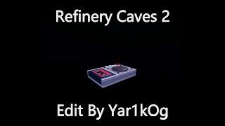 Refinery Caves 2 Edit [upl. by Fredek]