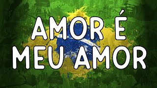 Amor É Meu Amor [upl. by Nivrad]