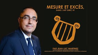 Mesure et excès dans lart Grec  JeanLuc Martinez [upl. by Isa530]