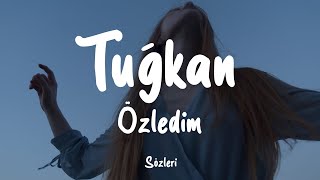 Tuğkan  Özledim SözleriLyrics [upl. by Oijile]