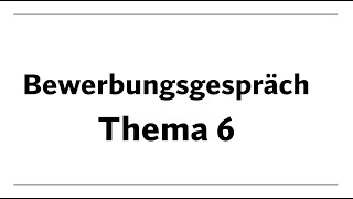 Thema 6 Bewerbungsgespräch B2 Beruf über ein Thema sprechen [upl. by Eelorac603]