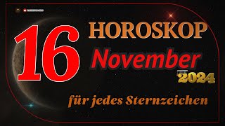 HOROSKOP FÜR DEN 16 NOVEMBER 2024 FÜR ALLE STERNZEICHEN [upl. by Onabru]